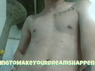 AnythingToMakeYourDreamsHappen