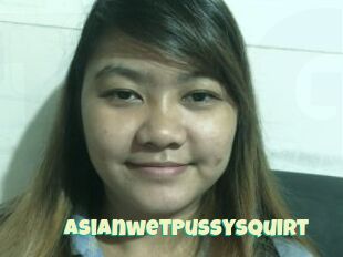 AsianwetPussySquirt