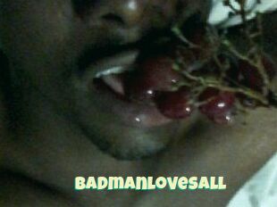 Badmanlovesall