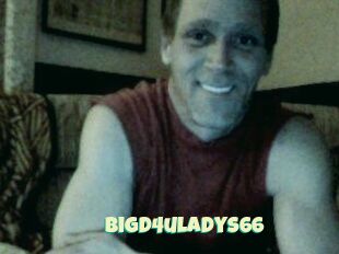 Bigd4uladys66
