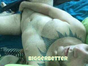 Bigger_better
