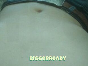 Biggerready
