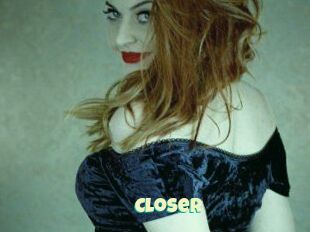 Closer