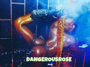 DANGEROUSROSE