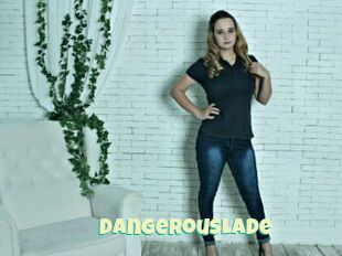 DangerousLade