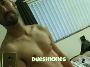 Dueshickies