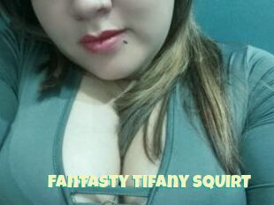 Fantasty_Tifany_SQUIRT