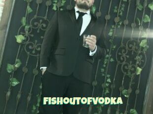 Fishoutofvodka