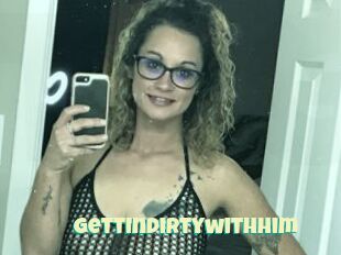 Gettindirtywithhim