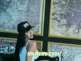 Im_Here_Foru