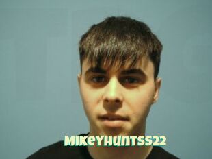 MikeyHuntss22