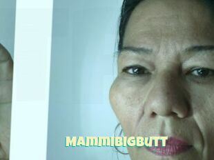 Mammibigbutt
