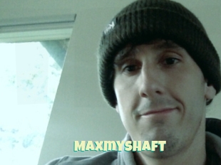 Maxmyshaft