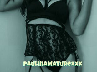 PaulinaMaturexxx