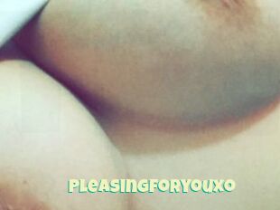 Pleasingforyouxo