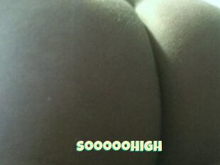 Sooooohigh