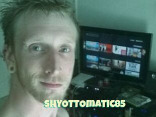 ShyOTTOmatic85