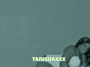 Tanishaxxx
