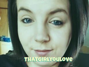 Thatgirlyoulove