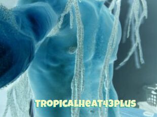 TropicalHeat43plus