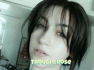 Trouble_Rose