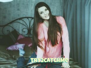 Try2CatchMe