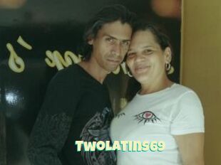 TwoLatins69