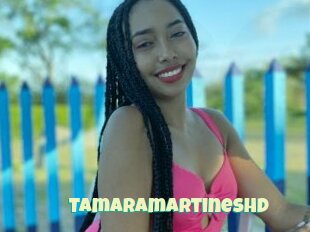 Tamaramartineshd