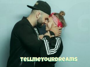Tellmeyourdreams