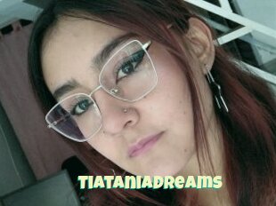 Tiataniadreams