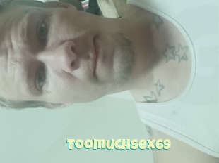 Toomuchsex69