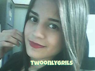 Twoonlygrils