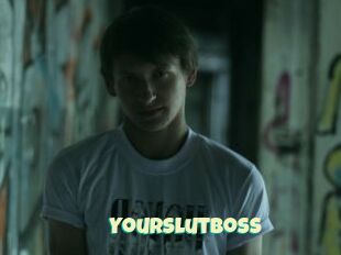Yourslutboss